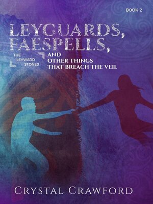 cover image of LeyGuards, Faespells, and Other Things That Breach the Veil